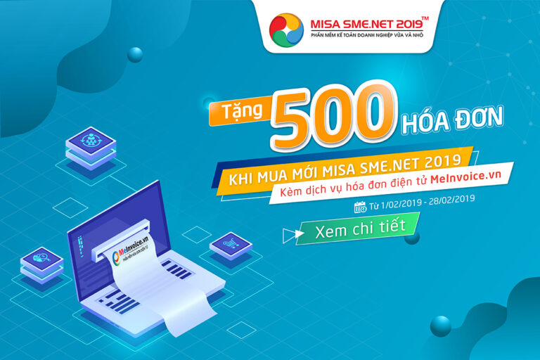 Tặng 500 hóa đơn khi mua mới phần mềm kế toán MISA SME.NET 2019 kèm dịch vụ hóa đơn điện tử MeInvoice