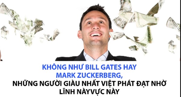 Bill Gates hay Mark Zuckerberg trở thành tỷ phú nhờ công nghệ, những người giàu nhất Việt Nam phát đạt nhờ… đất