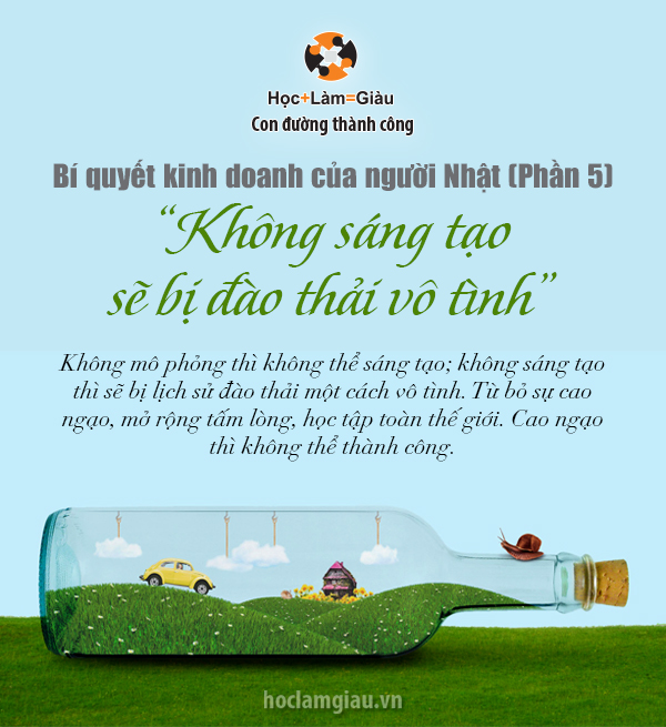 Bí quyết kinh doanh của người Nhật: “Không sáng tạo sẽ bị đào thải vô tình”