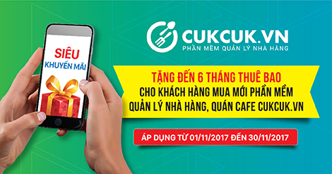 Tặng đến 6 tháng thuê bao cho khách hàng mua mới phần mềm Quản lý nhà hàng, quán cafe CUKCUK.VN