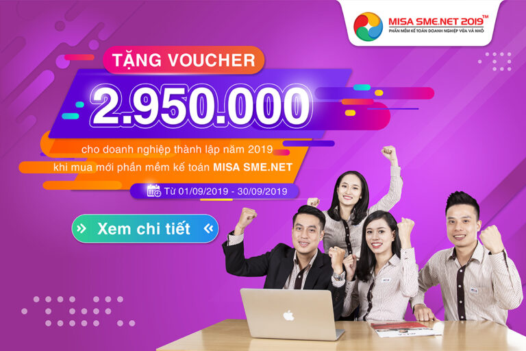 Tặng VOUCHER trị giá 2.950.000đ cho doanh nghiệp thành lập năm 2019 khi mua mới phần mềm kế toán MISA SME.NET