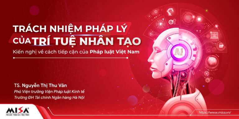 Trách nhiệm pháp lý của trí tuệ nhân tạo – Kiến nghị về cách tiếp cận của Pháp luật Việt Nam